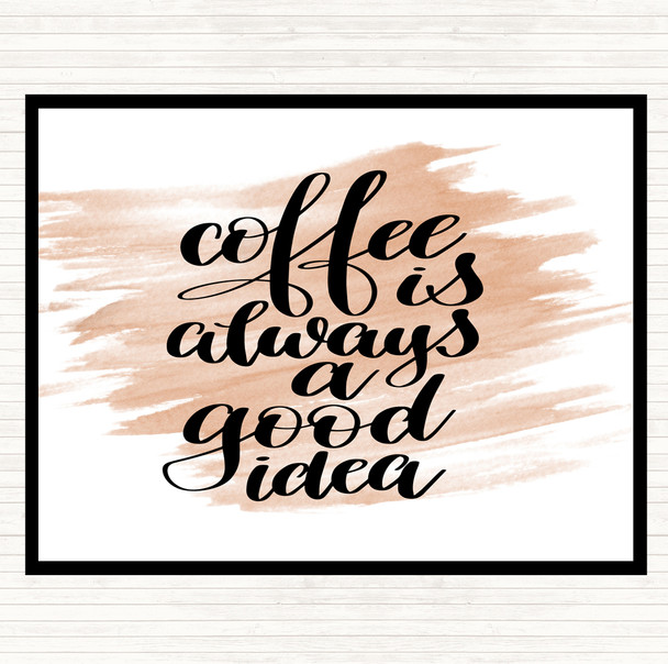 Watercolour Coffee Is Always A Good Idea Quote Placemat