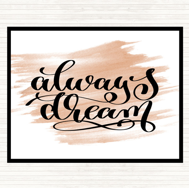 Watercolour Always Dream Quote Placemat Watercolour Always Dream Quote Placemat