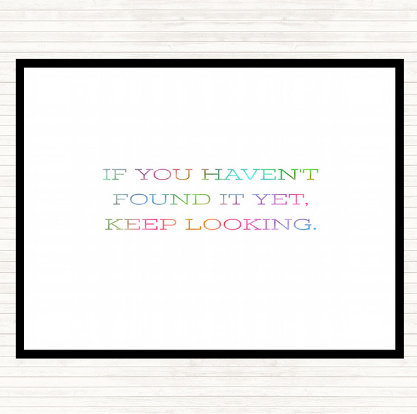 Haven't Found Rainbow Quote Placemat