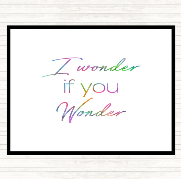 I Wonder If You Wonder Rainbow Quote Placemat