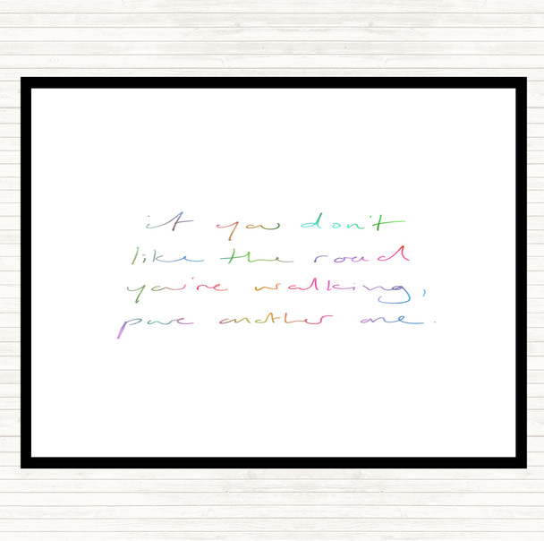 If You Don't Like The Road Rainbow Quote Placemat