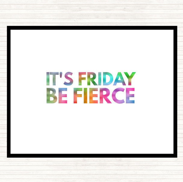 Its Friday Be Fierce Rainbow Quote Placemat