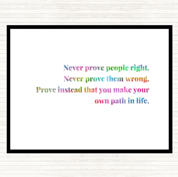 Never Prove People Right Rainbow Quote Placemat