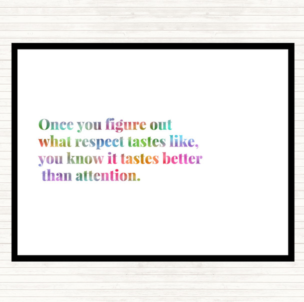 Respect Tastes Better Than Attention Rainbow Quote Placemat