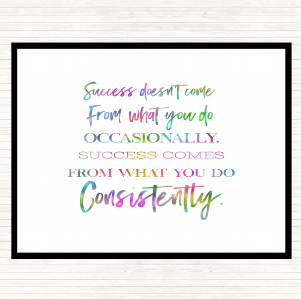 Success Doesn't Come From What You Do Rainbow Quote Placemat Success Doesn't Come From What You Do Rainbow Quote Placemat