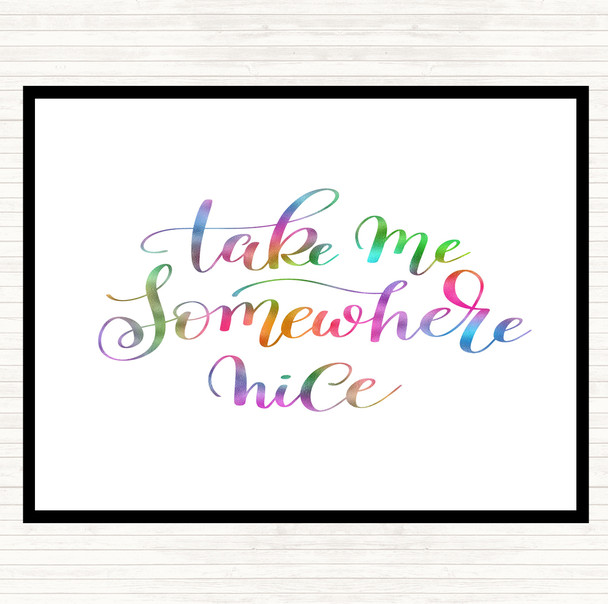 Take Me Somewhere Nice Rainbow Quote Placemat