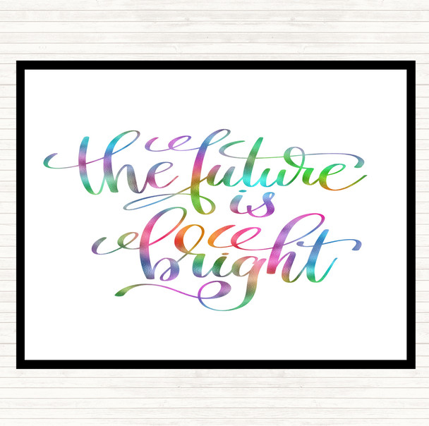 The Future Is Bright Rainbow Quote Placemat