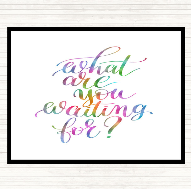 What Are You Waiting For Rainbow Quote Placemat