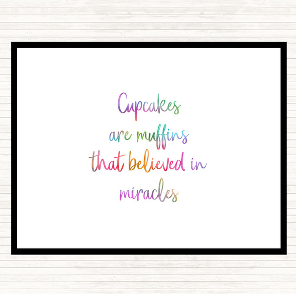 Cupcakes Are Muffins That Believed In Miracles Rainbow Quote Placemat
