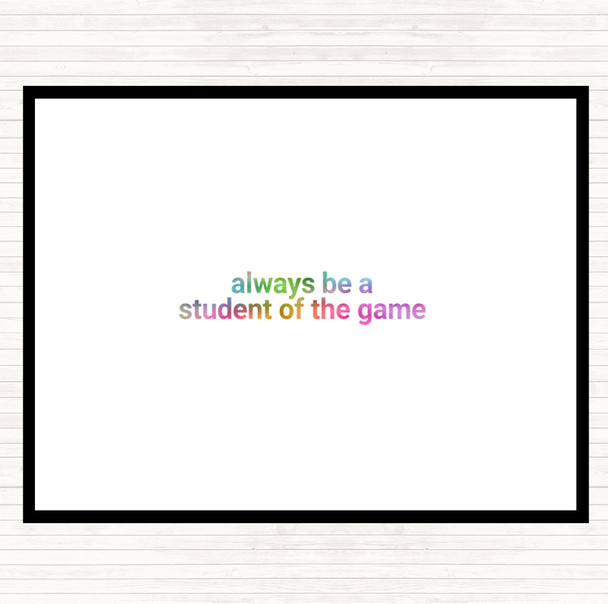 Always Be A Student Of The Game Rainbow Quote Placemat