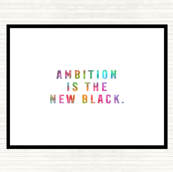 Ambition Is The New Black Rainbow Quote Placemat