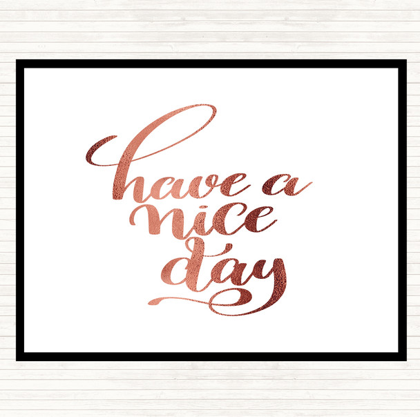 Rose Gold Have Nice Day Quote Placemat