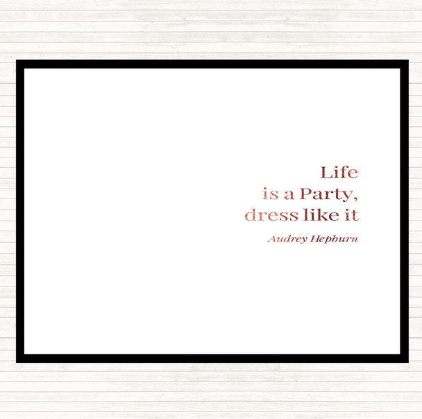 Rose Gold Audrey Hepburn Life Is A Party Quote Placemat