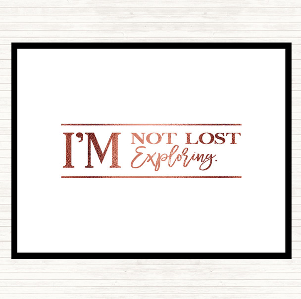 Rose Gold I'm Not Lost I'm Exploring Quote Placemat