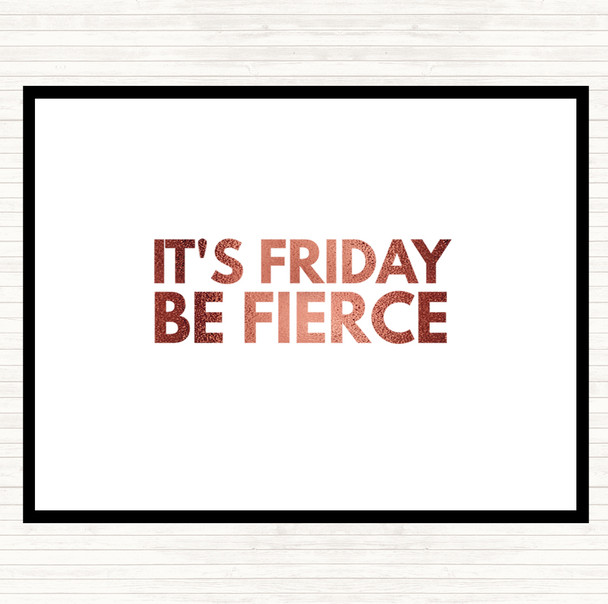 Rose Gold Its Friday Be Fierce Quote Placemat