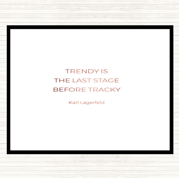 Rose Gold Karl Lagerfield Trendy Before Tacky Quote Placemat