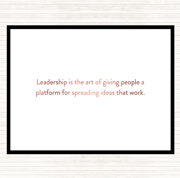 Rose Gold Leadership Is The Art Of Giving People A Platform Quote Placemat