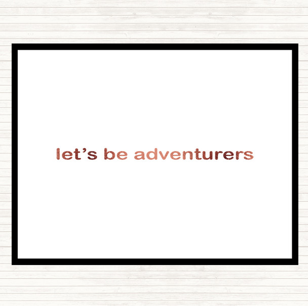 Rose Gold Lets Be Adventurers Quote Placemat