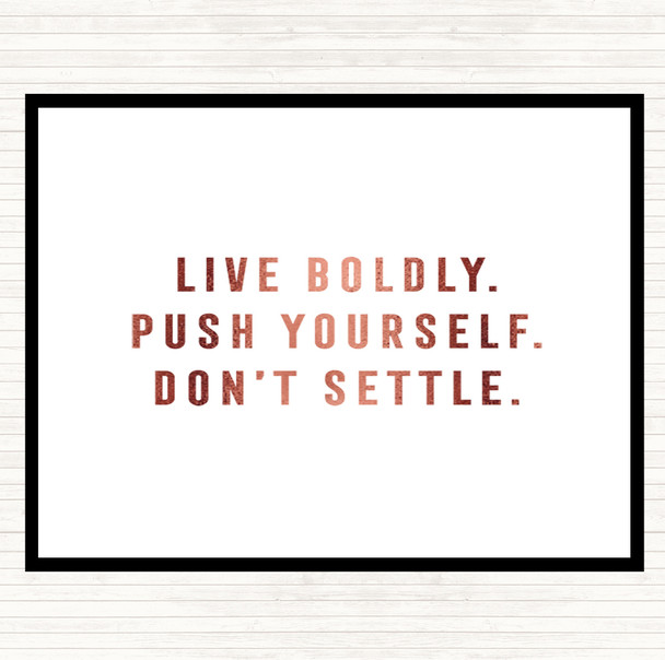 Rose Gold Live Boldly Quote Placemat