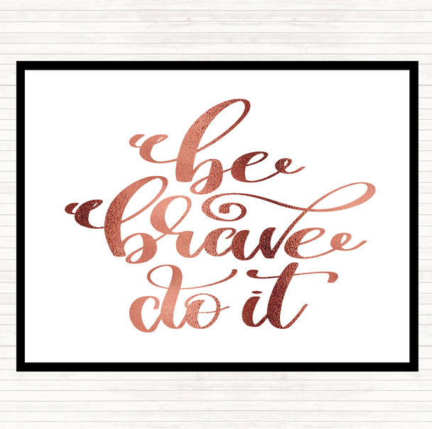 Rose Gold Be Brave Do It Quote Placemat