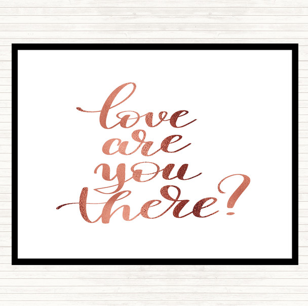 Rose Gold Love Are You There Quote Placemat
