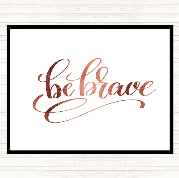 Rose Gold Be Brave Swirl Quote Placemat