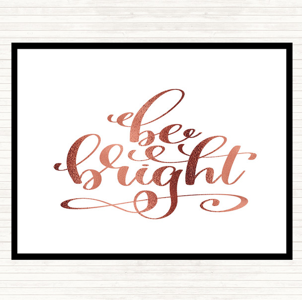 Rose Gold Be Bright Quote Placemat