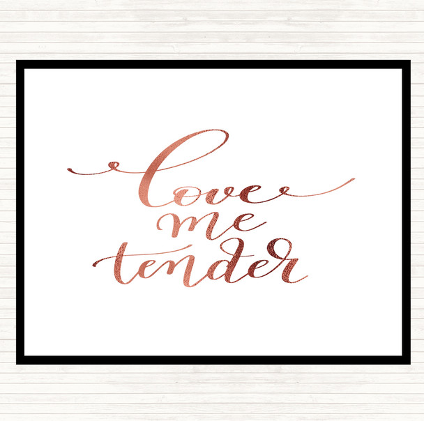 Rose Gold Love Me Tender Quote Placemat