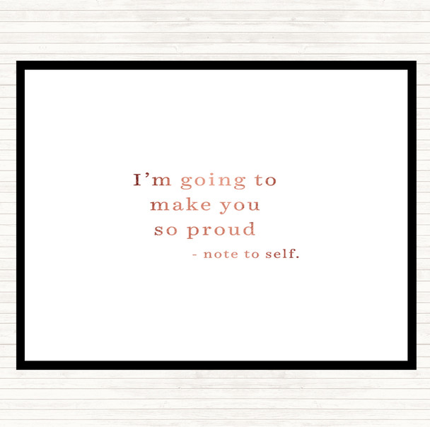 Rose Gold Make You Proud Quote Placemat