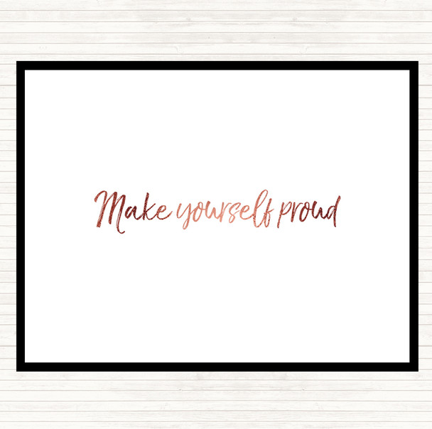 Rose Gold Make Yourself Proud Quote Placemat