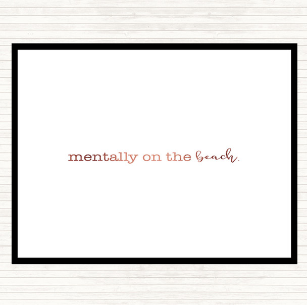 Rose Gold Mentally On The Beach Quote Placemat