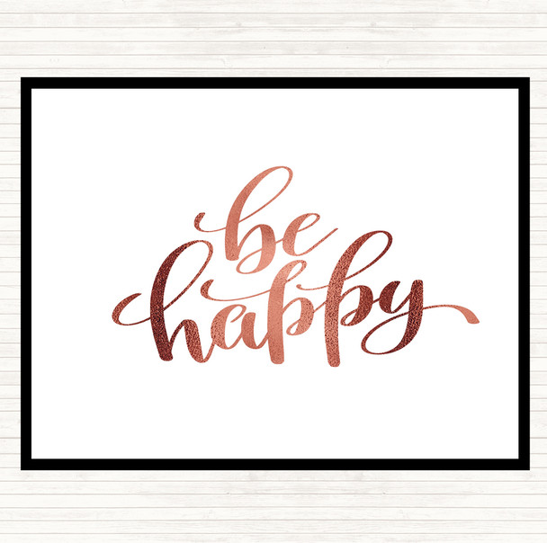 Rose Gold Be Happy Quote Placemat