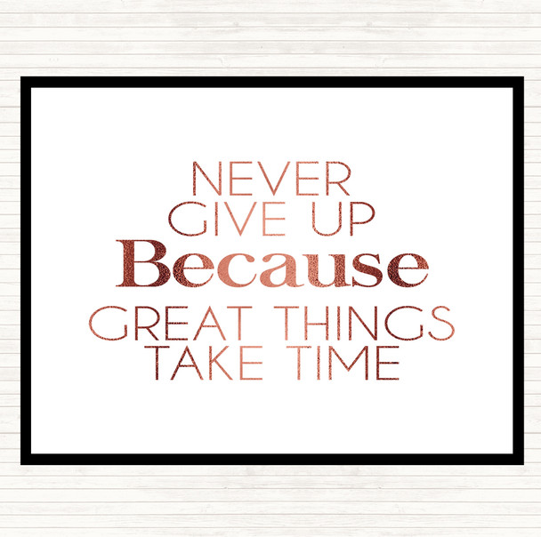 Rose Gold Never Give Up Great Things Take Time Quote Placemat