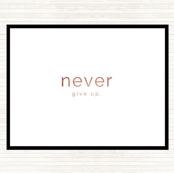 Rose Gold Never Give Up Quote Placemat