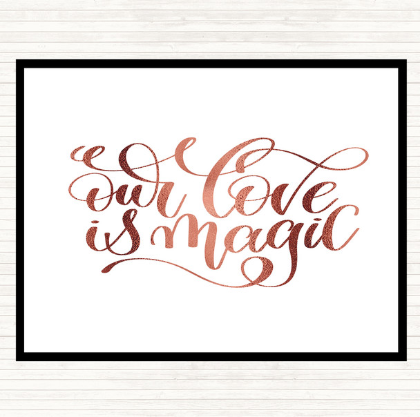 Rose Gold Our Love Is Magic Quote Placemat