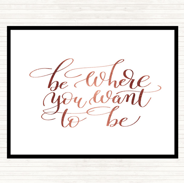 Rose Gold Be Where You Want To Be Quote Placemat