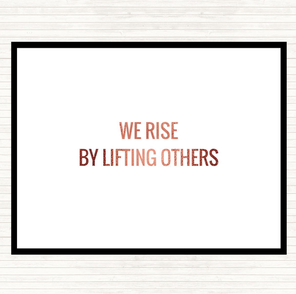 Rose Gold Rise By Lifting Others Quote Placemat