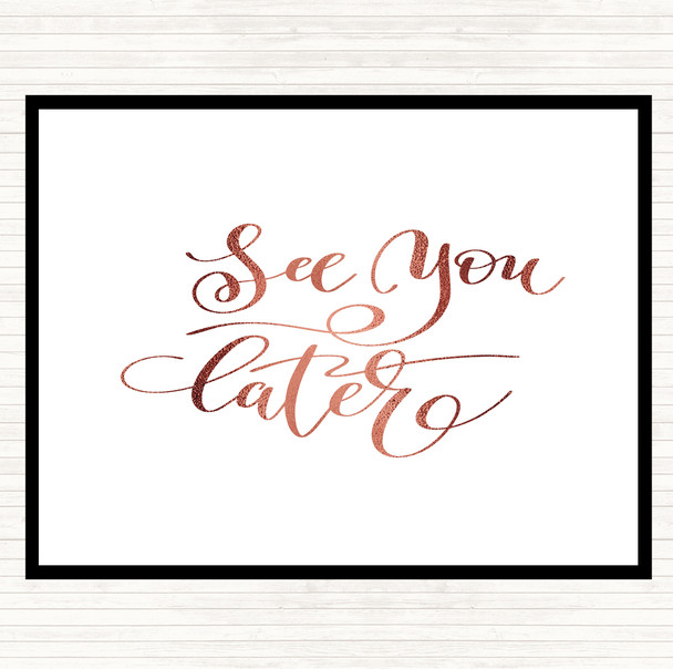 Rose Gold See You Later Quote Placemat