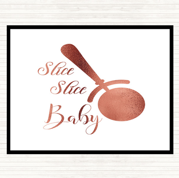 Rose Gold Slice Slice Baby Quote Placemat