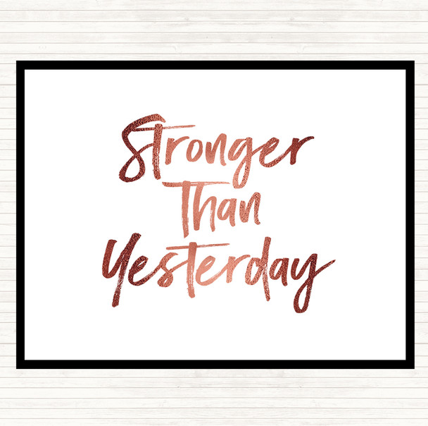 Rose Gold Stronger Than yesterday Quote Placemat