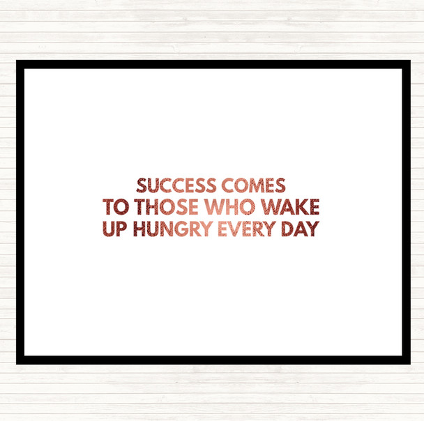 Rose Gold Success Comes To Those Who Wake Up Hungry Quote Placemat