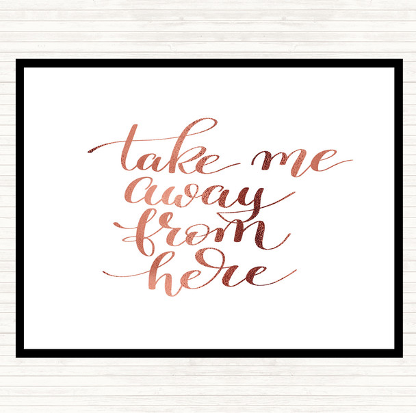 Rose Gold Take Me Away Quote Placemat