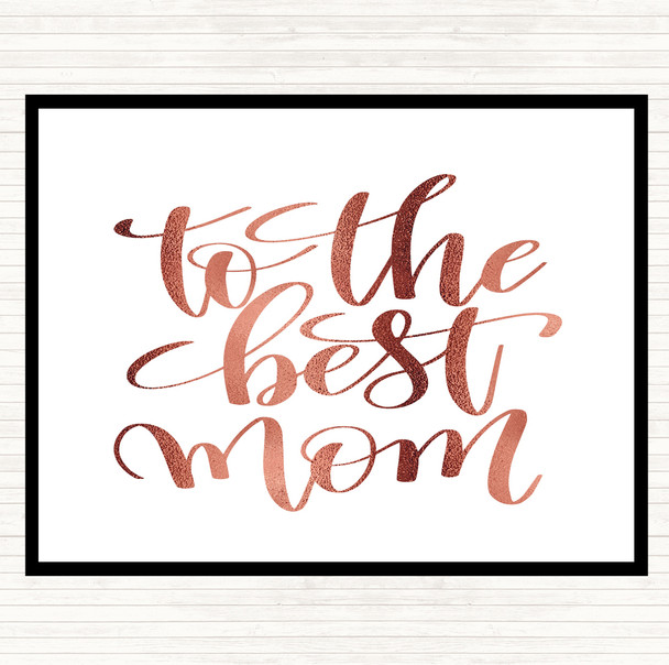 Rose Gold To The Best Mom Quote Placemat