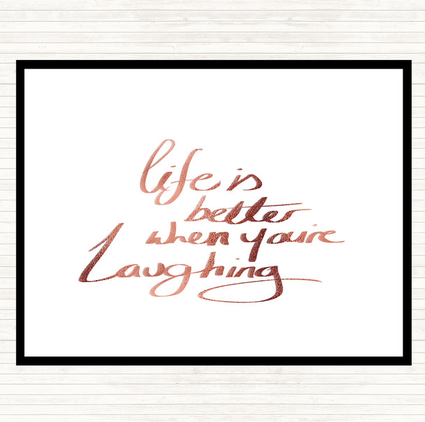 Rose Gold Better When Laughing Quote Placemat