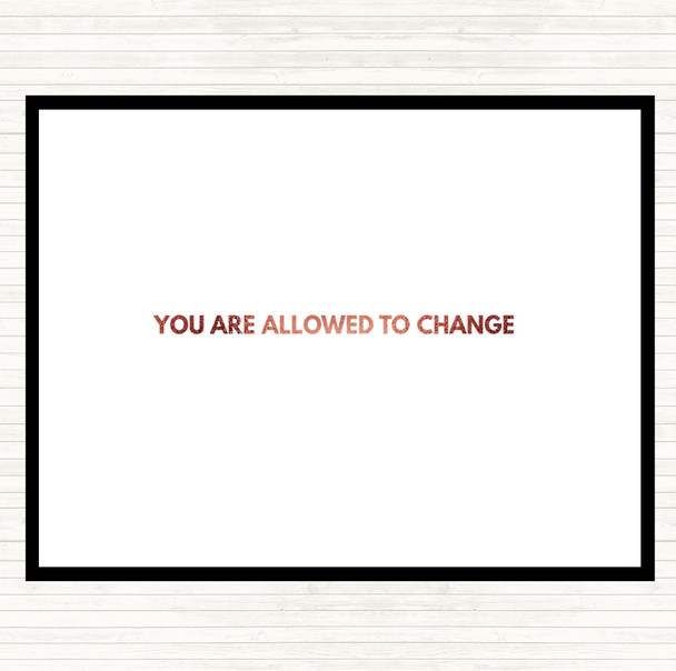 Rose Gold You Are Allowed To Change Quote Placemat