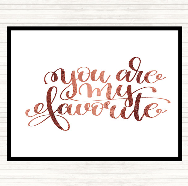 Rose Gold You Are My Favourite Quote Placemat