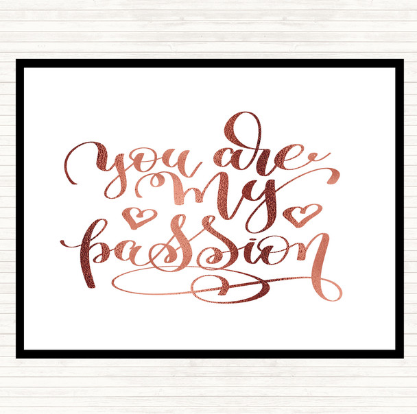 Rose Gold You Are My P[Passion Quote Placemat