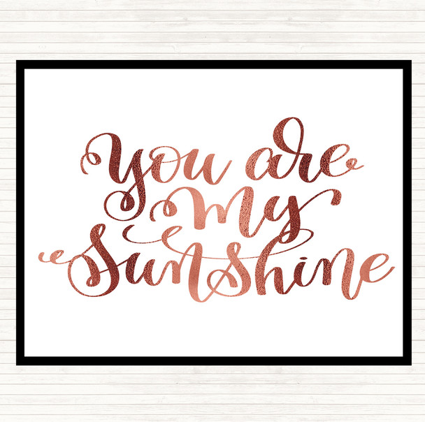 Rose Gold You Are My Sunshine Quote Placemat