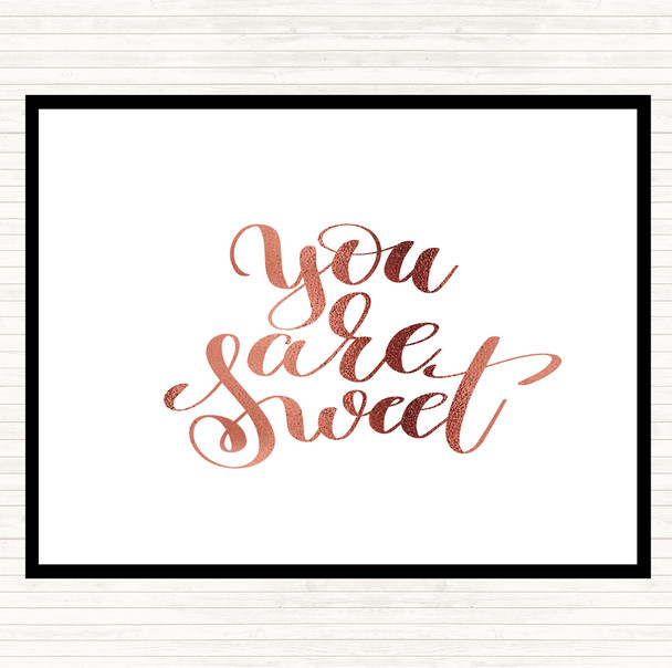 Rose Gold You Are Sweet Quote Placemat