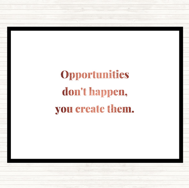 Rose Gold You Create Opportunities Quote Placemat